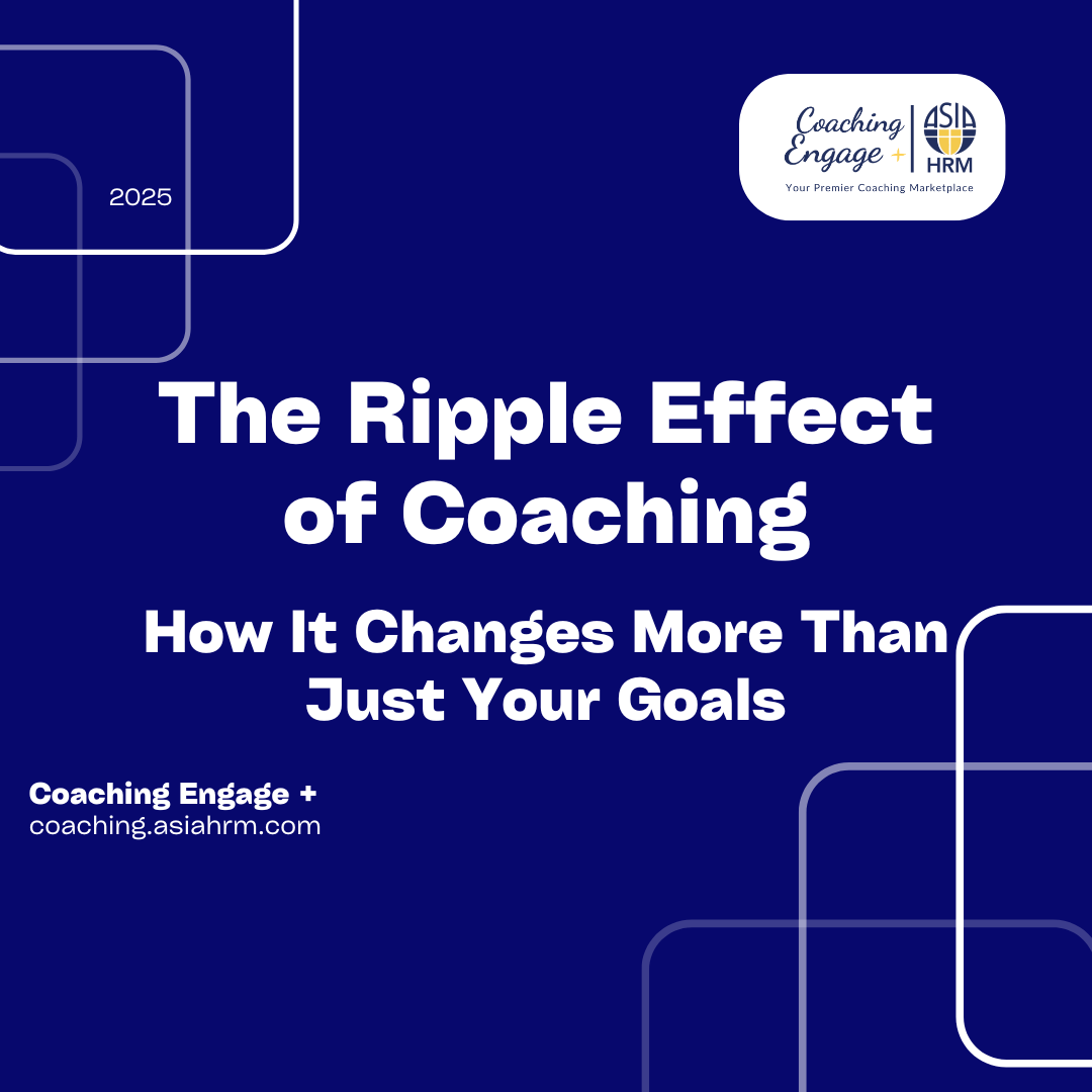 The Ripple Effect of Coaching: How It Changes More Than Just Your Goals