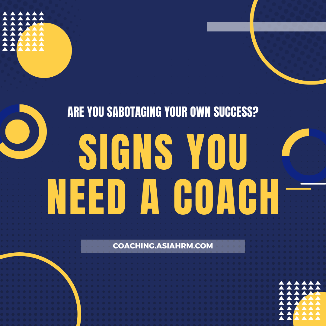 Are You Sabotaging Your Own Success? Signs You Need a Coach