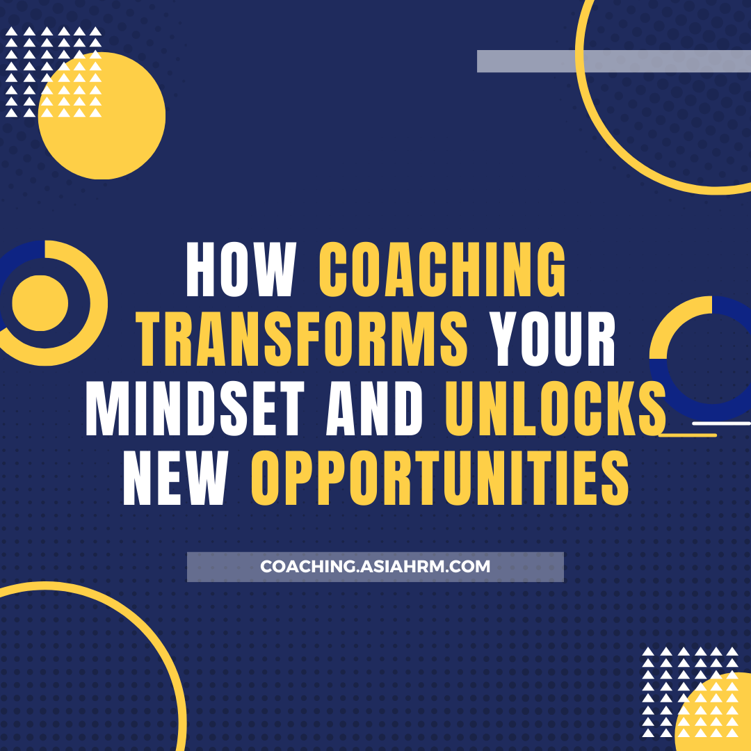 How Coaching Transforms Your Mindset and Unlocks New Opportunities