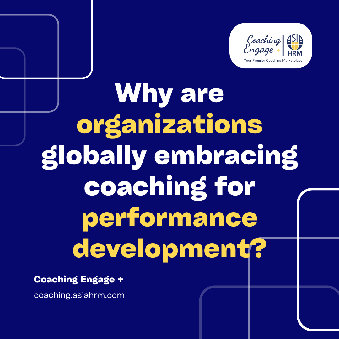 Why are organizations globally embracing coaching for performance development? | Coaching marketplace | coaching engage +